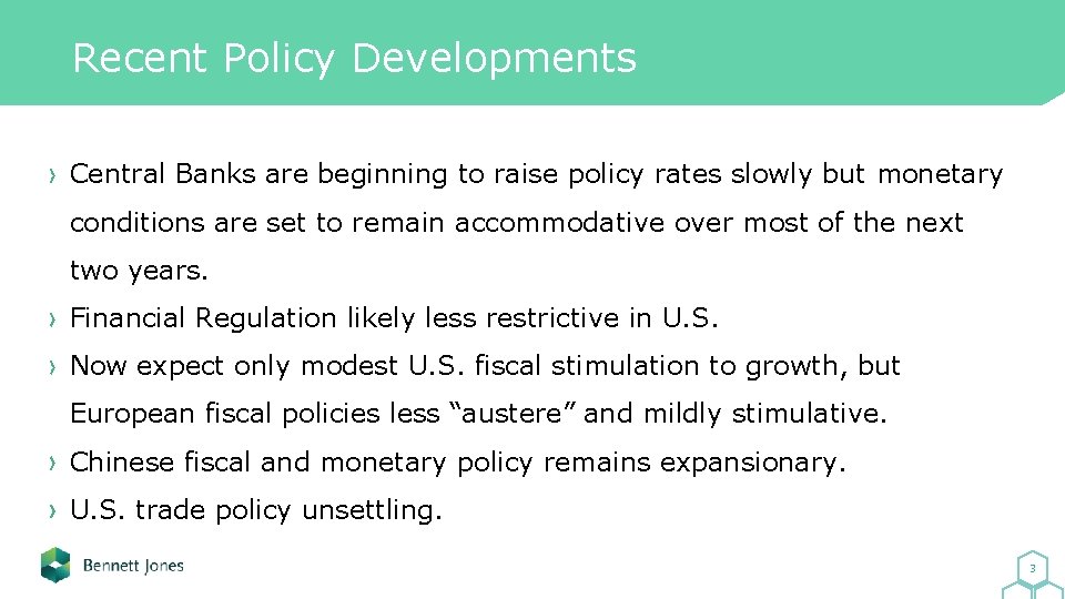 Recent Policy Developments Central Banks are beginning to raise policy rates slowly but monetary