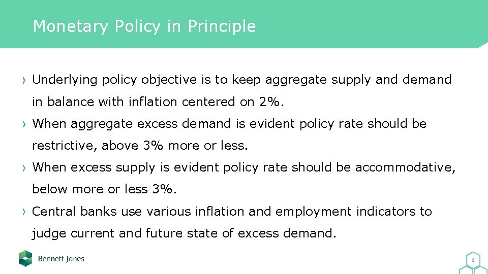 Monetary Policy in Principle Underlying policy objective is to keep aggregate supply and demand