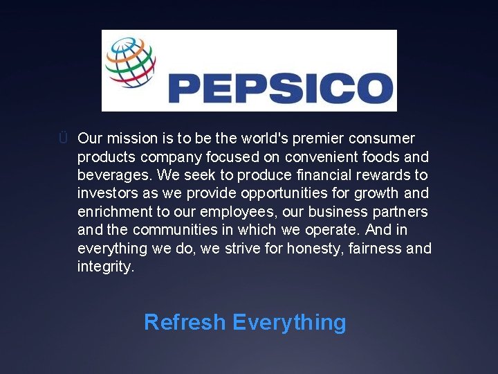 Ü Our mission is to be the world's premier consumer products company focused on