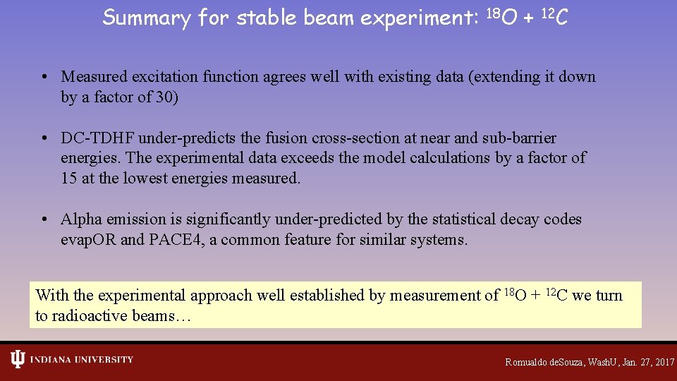 Summary for stable beam experiment: 18 O + 12 C • Measured excitation function