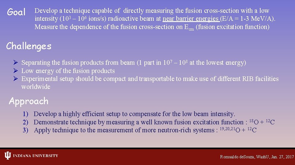 Goal Develop a technique capable of directly measuring the fusion cross-section with a low