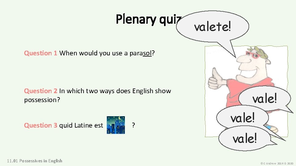 Plenary quiz valete! Question 1 When would you use a parasol? Question 2 In