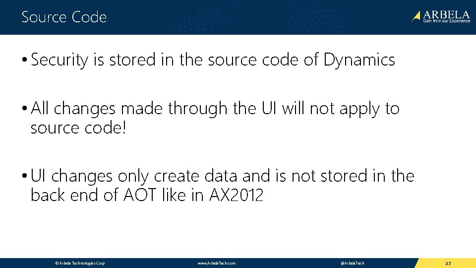 Source Code • Security is stored in the source code of Dynamics • All