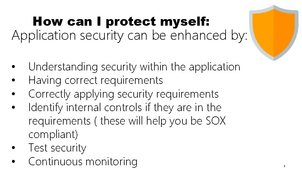 How can I protect myself: Application security can be enhanced by: • • •