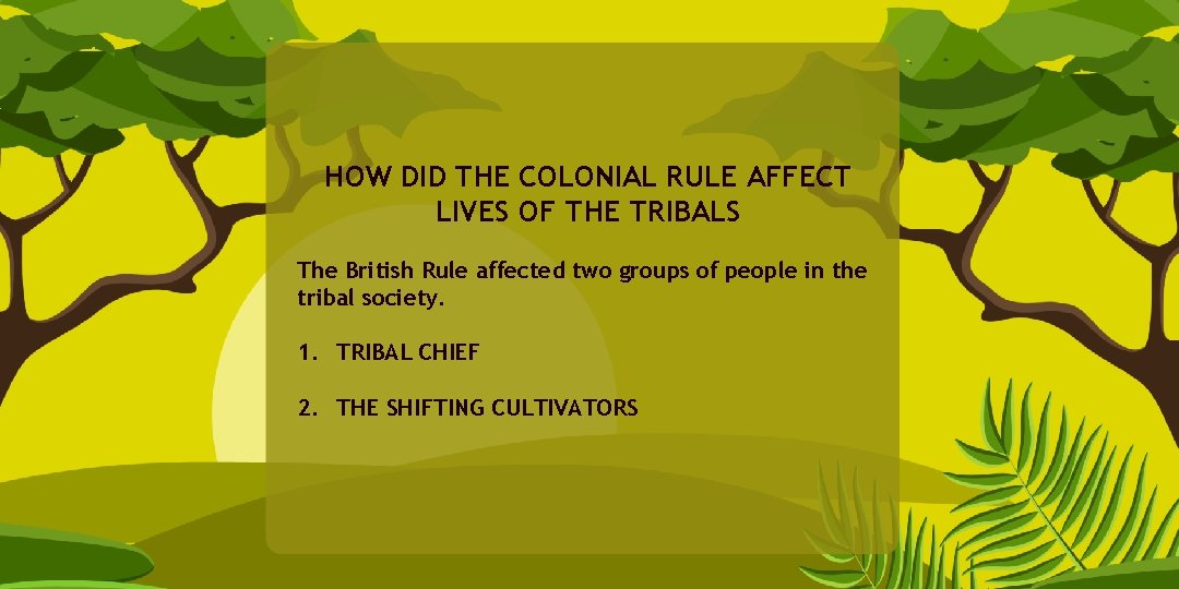 HOW DID THE COLONIAL RULE AFFECT LIVES OF THE TRIBALS The British Rule affected