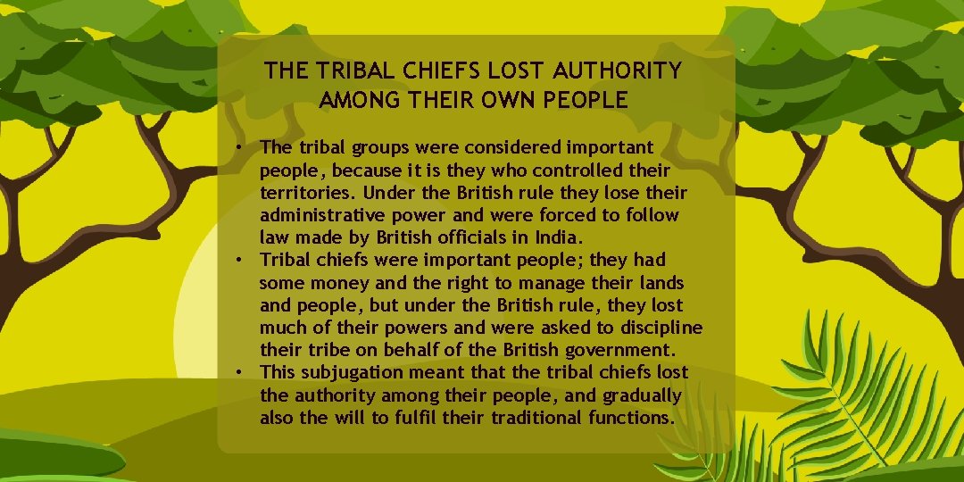 THE TRIBAL CHIEFS LOST AUTHORITY AMONG THEIR OWN PEOPLE • The tribal groups were