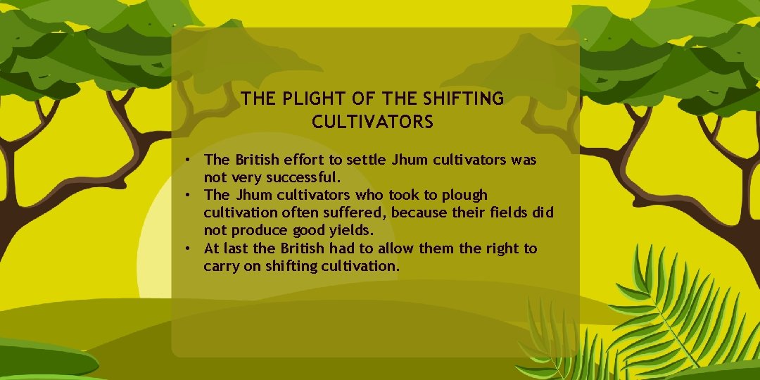 THE PLIGHT OF THE SHIFTING CULTIVATORS • The British effort to settle Jhum cultivators