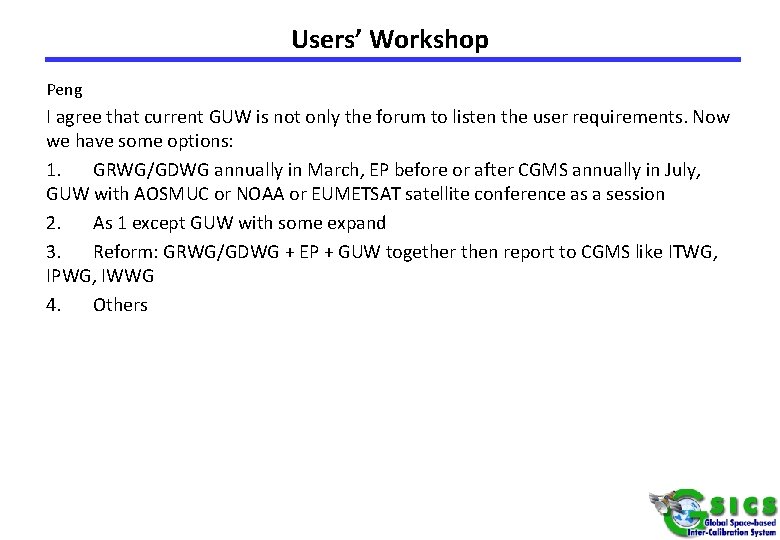 Users’ Workshop Peng I agree that current GUW is not only the forum to