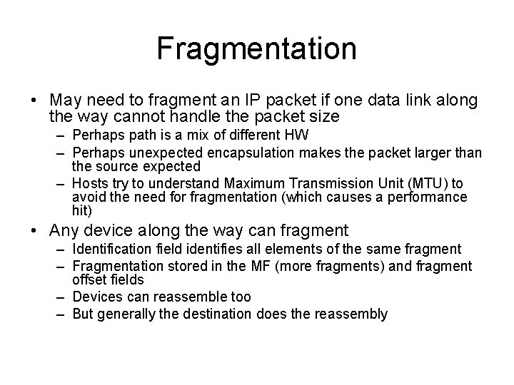 Fragmentation • May need to fragment an IP packet if one data link along