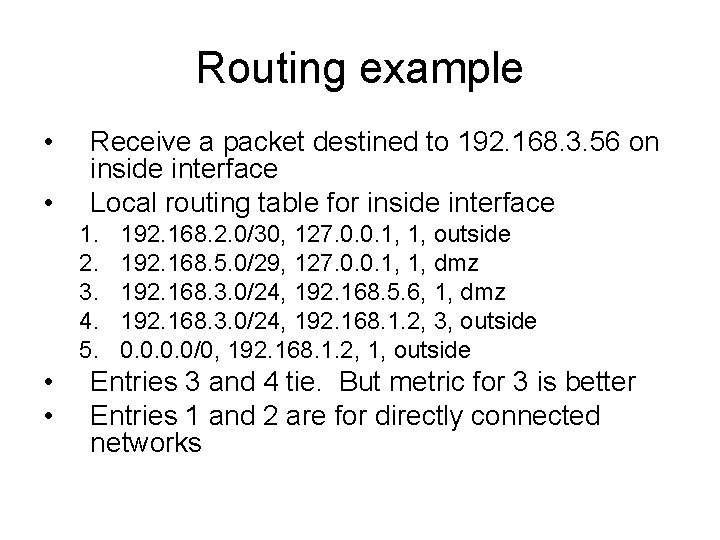 Routing example • • Receive a packet destined to 192. 168. 3. 56 on