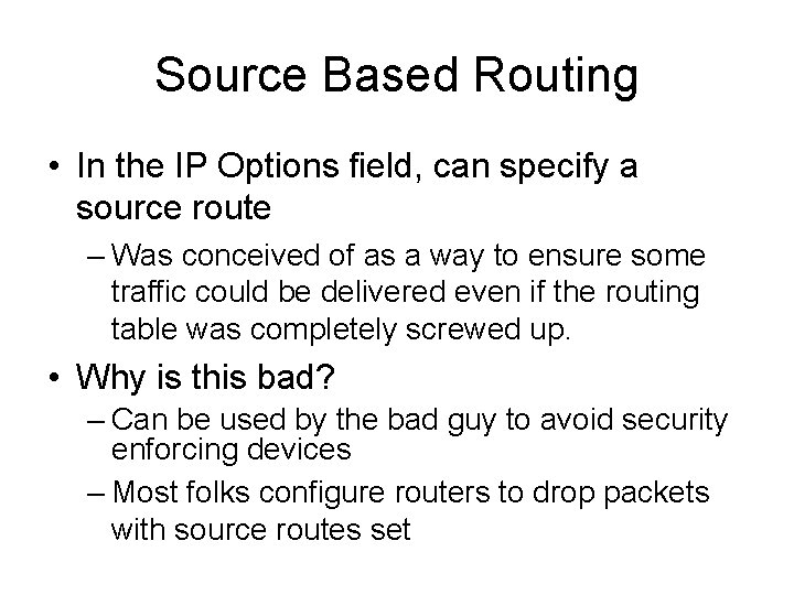 Source Based Routing • In the IP Options field, can specify a source route
