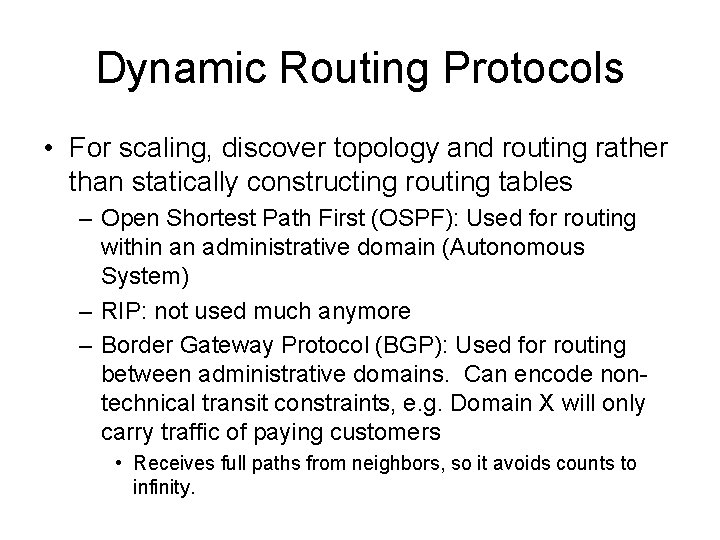 Dynamic Routing Protocols • For scaling, discover topology and routing rather than statically constructing