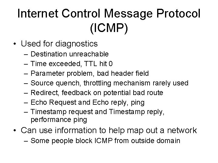 Internet Control Message Protocol (ICMP) • Used for diagnostics – – – – Destination