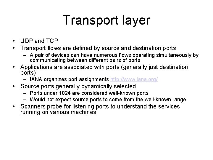 Transport layer • UDP and TCP • Transport flows are defined by source and