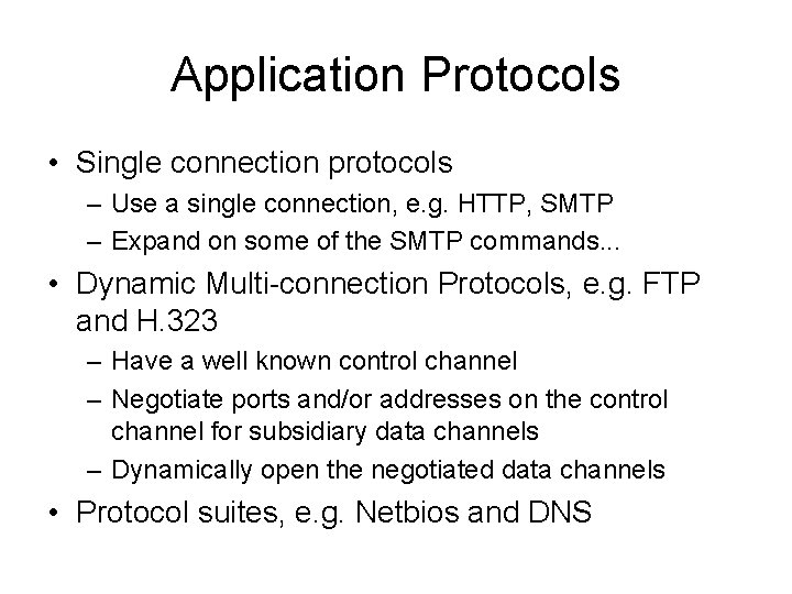 Application Protocols • Single connection protocols – Use a single connection, e. g. HTTP,