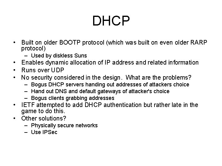 DHCP • Built on older BOOTP protocol (which was built on even older RARP