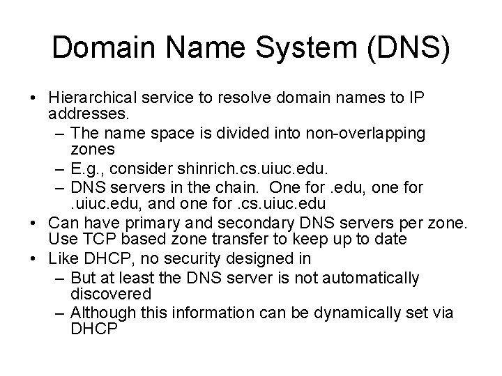 Domain Name System (DNS) • Hierarchical service to resolve domain names to IP addresses.