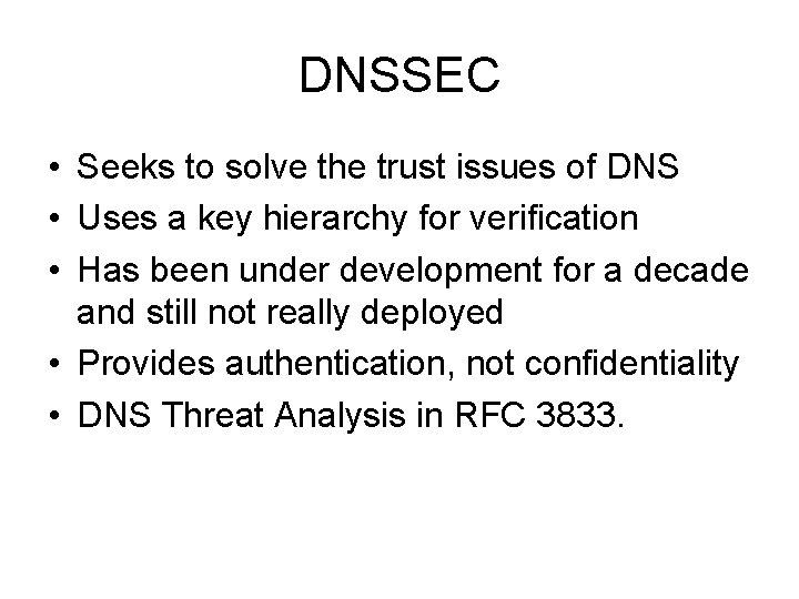 DNSSEC • Seeks to solve the trust issues of DNS • Uses a key