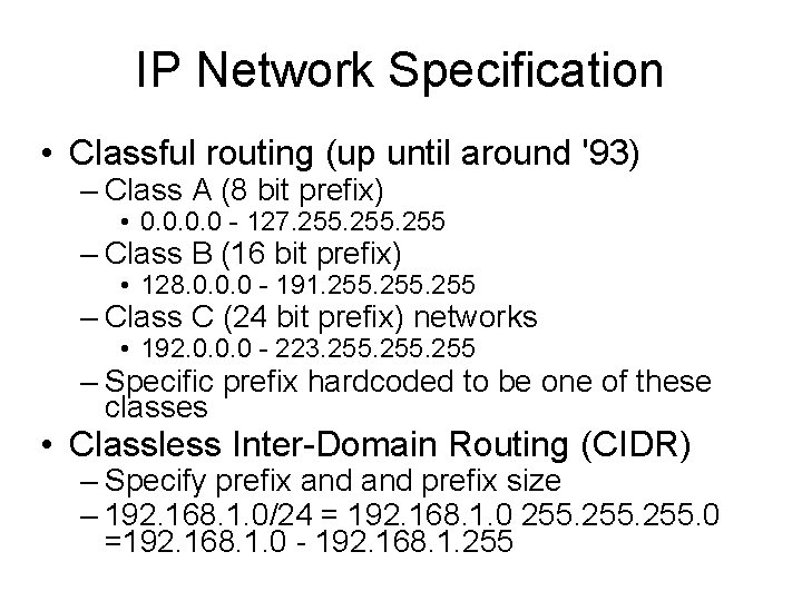 IP Network Specification • Classful routing (up until around '93) – Class A (8