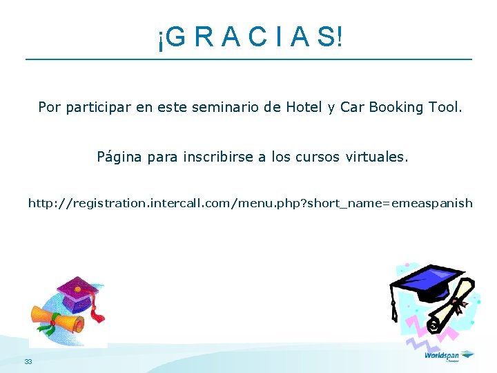 ¡G R A C I A S! Por participar en este seminario de Hotel