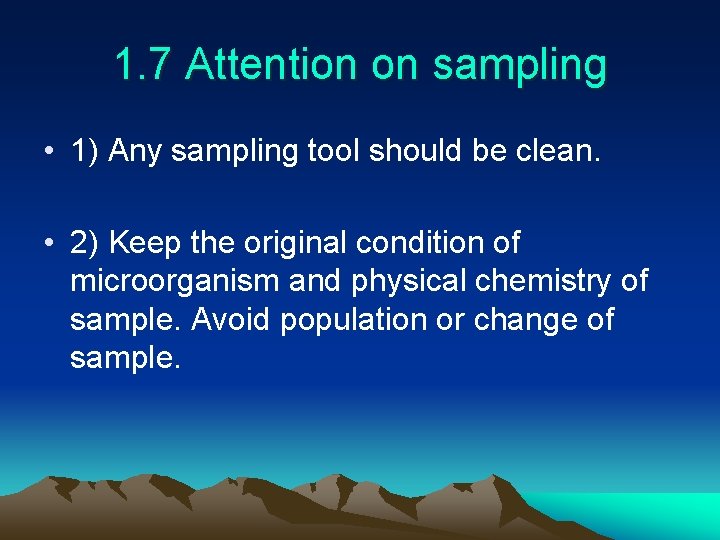 1. 7 Attention on sampling • 1) Any sampling tool should be clean. •