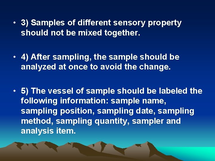  • 3) Samples of different sensory property should not be mixed together. •