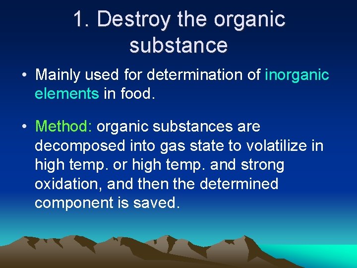 1. Destroy the organic substance • Mainly used for determination of inorganic elements in
