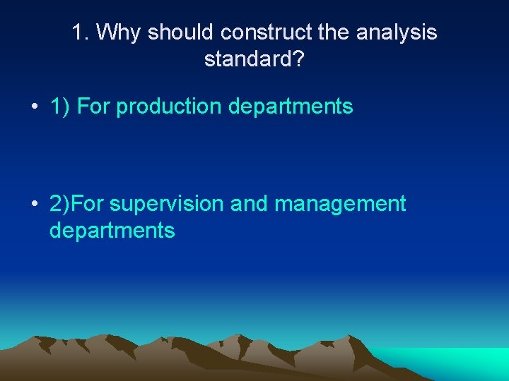 1. Why should construct the analysis standard? • 1) For production departments • 2)For