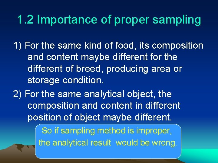 1. 2 Importance of proper sampling 1) For the same kind of food, its