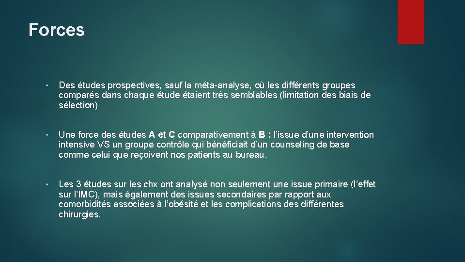 Forces • Des études prospectives, sauf la méta-analyse, où les différents groupes comparés dans