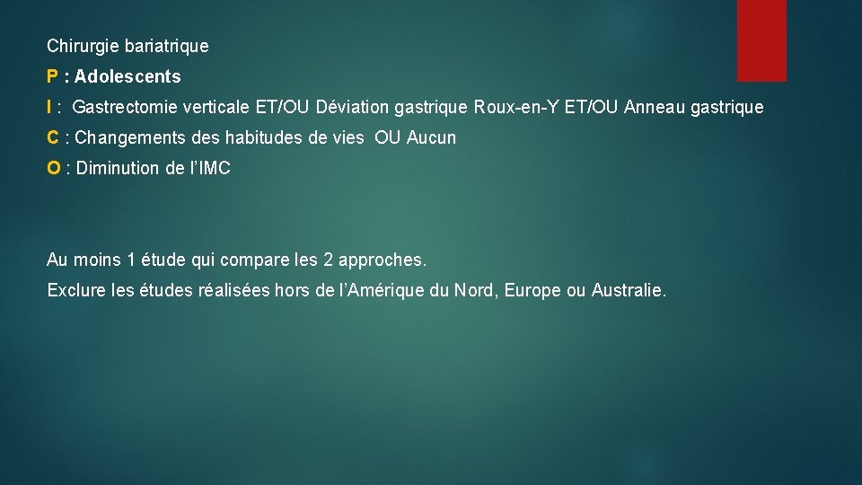 Chirurgie bariatrique P : Adolescents I : Gastrectomie verticale ET/OU Déviation gastrique Roux-en-Y ET/OU