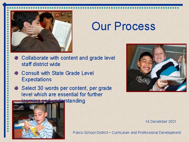 Our Process Collaborate with content and grade level staff district wide Consult with State