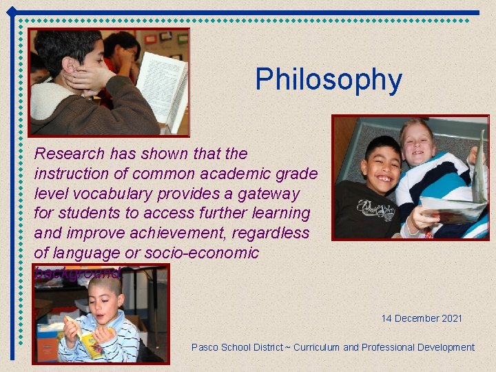 Philosophy Research has shown that the instruction of common academic grade level vocabulary provides