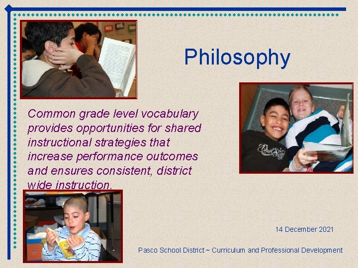 Philosophy Common grade level vocabulary provides opportunities for shared instructional strategies that increase performance