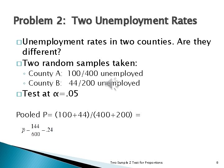 Problem 2: Two Unemployment Rates � Unemployment rates in two counties. Are they different?