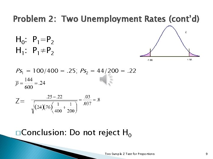 Problem 2: Two Unemployment Rates (cont’d) H 0: P 1=P 2 H 1: P
