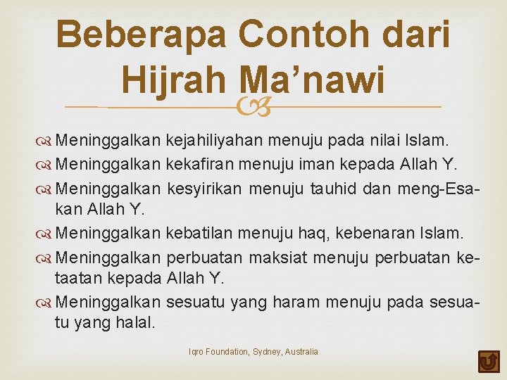 Beberapa Contoh dari Hijrah Ma’nawi Meninggalkan kejahiliyahan menuju pada nilai Islam. Meninggalkan kekafiran menuju