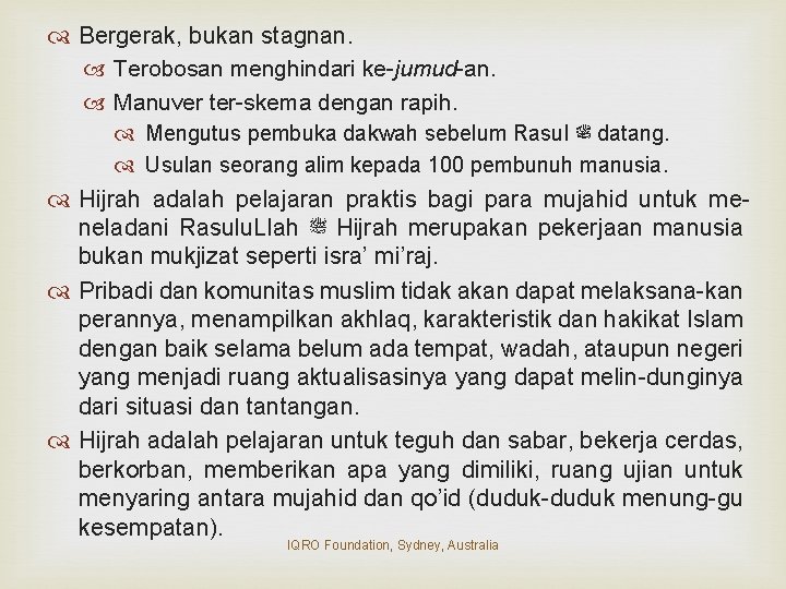  Bergerak, bukan stagnan. Terobosan menghindari ke-jumud-an. Manuver ter-skema dengan rapih. Mengutus pembuka dakwah