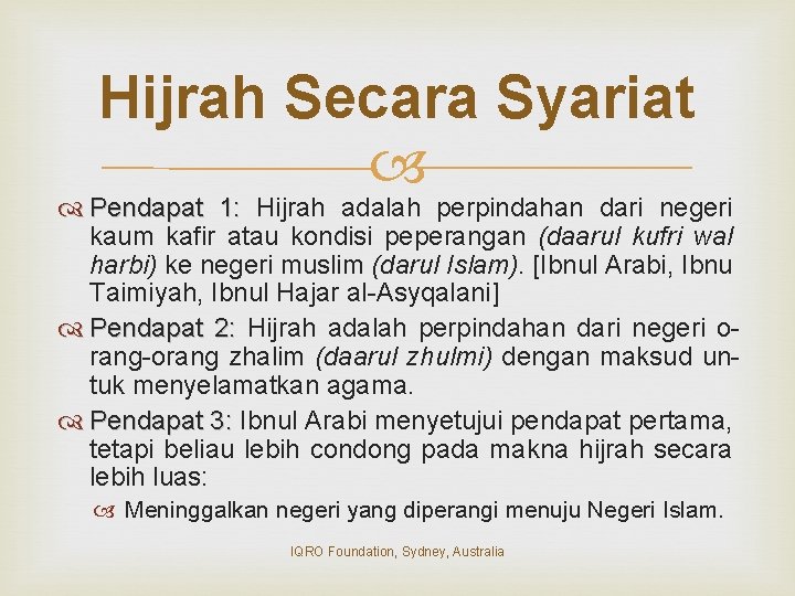 Hijrah Secara Syariat Pendapat 1: Hijrah adalah perpindahan dari negeri kaum kafir atau kondisi