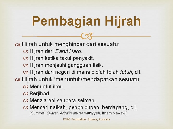 Pembagian Hijrah untuk menghindar dari sesuatu: Hijrah dari Darul Harb. Hijrah ketika takut penyakit.