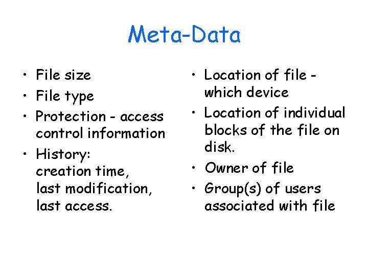 Meta-Data • File size • File type • Protection - access control information •