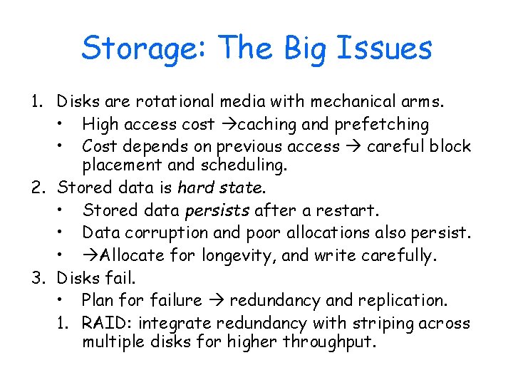 Storage: The Big Issues 1. Disks are rotational media with mechanical arms. • High