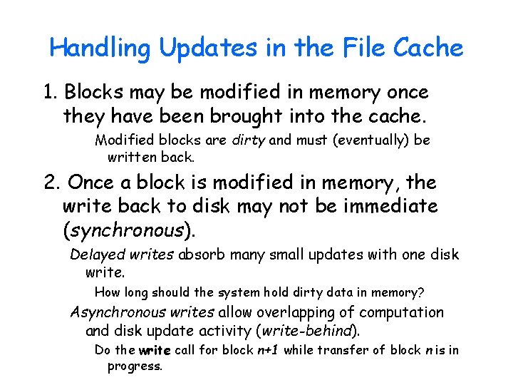 Handling Updates in the File Cache 1. Blocks may be modified in memory once