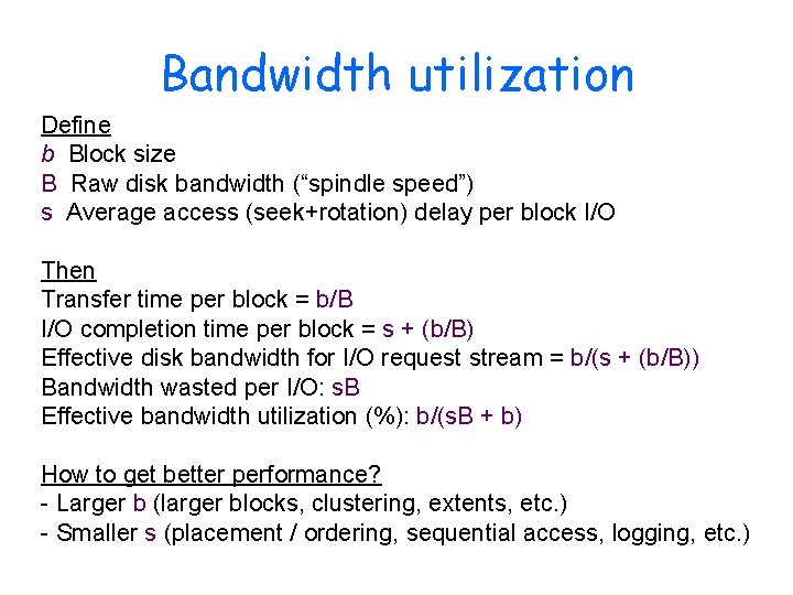 Bandwidth utilization Define b Block size B Raw disk bandwidth (“spindle speed”) s Average