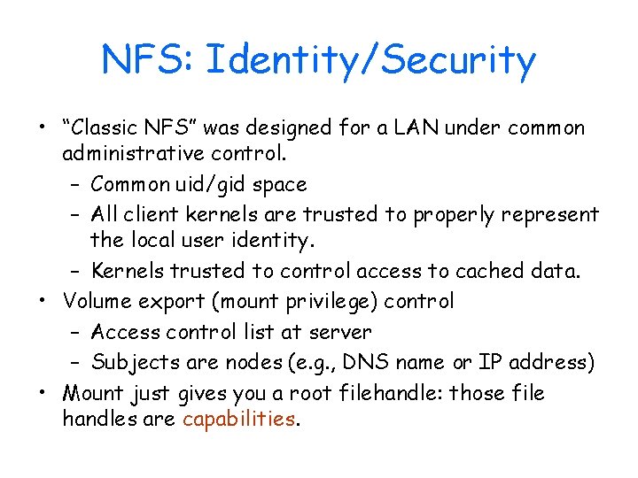 NFS: Identity/Security • “Classic NFS” was designed for a LAN under common administrative control.