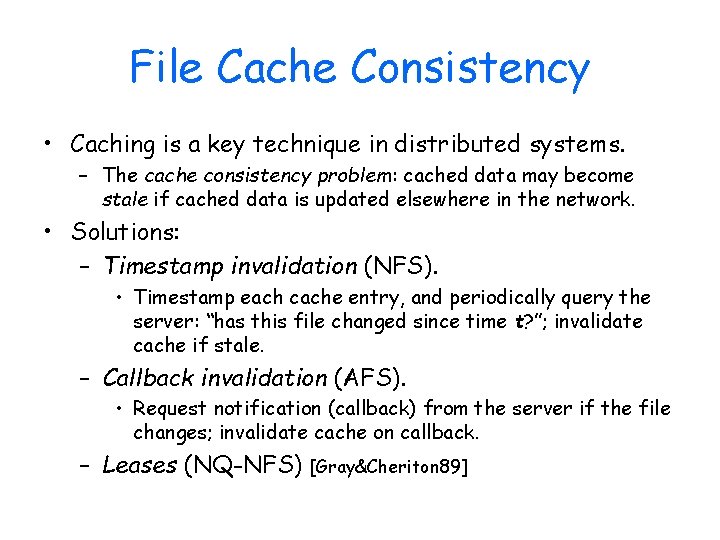 File Cache Consistency • Caching is a key technique in distributed systems. – The