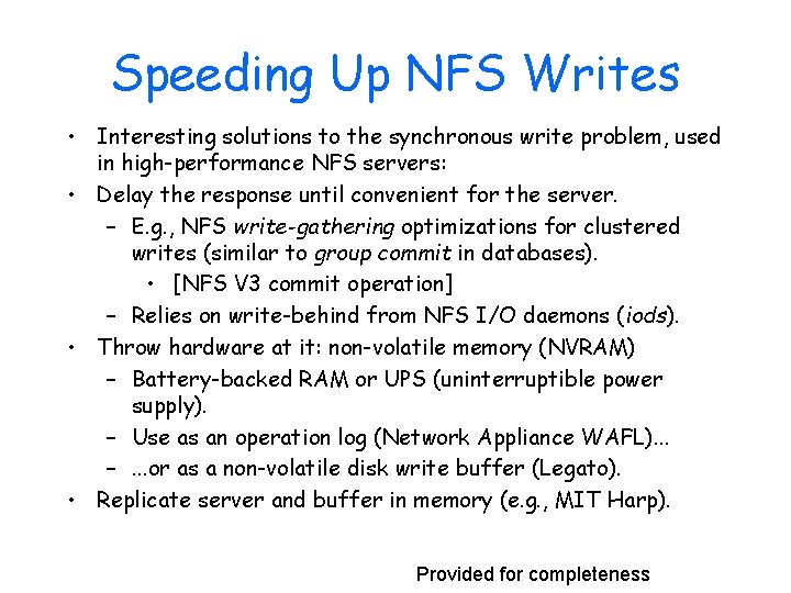 Speeding Up NFS Writes • Interesting solutions to the synchronous write problem, used in