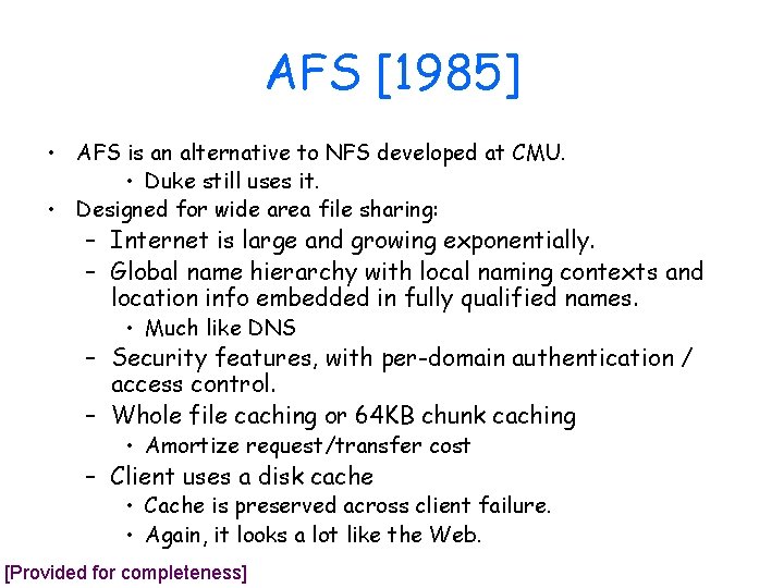 AFS [1985] • AFS is an alternative to NFS developed at CMU. • Duke