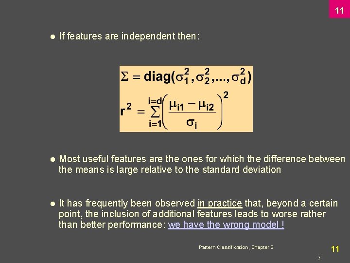 11 l If features are independent then: l Most useful features are the ones