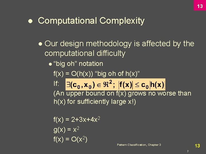 13 l Computational Complexity l Our design methodology is affected by the computational difficulty